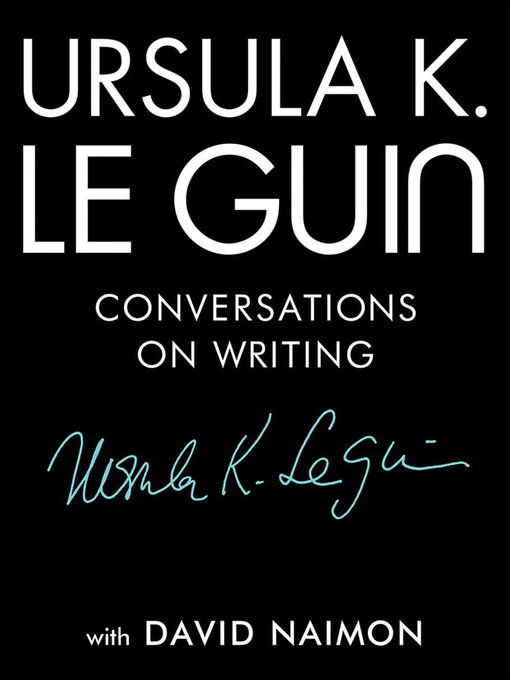 Title details for Conversations on Writing by Ursula K. Le Guin - Wait list